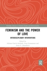Feminism and the Power of Love : Interdisciplinary Interventions - Book