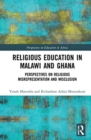 Religious Education in Malawi and Ghana : Perspectives on Religious Misrepresentation and Misclusion - Book