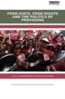 Food Riots, Food Rights and the Politics of Provisions - Book