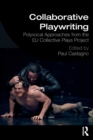 Collaborative Playwriting : Polyvocal Approaches from the EU Collective Plays Project - Book