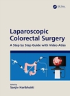 Laparoscopic Colorectal Surgery : A Step by Step Guide with Video Atlas - Book