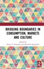 Bridging Boundaries in Consumption, Markets and Culture - Book