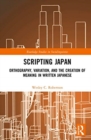 Scripting Japan : Orthography, Variation, and the Creation of Meaning in Written Japanese - Book