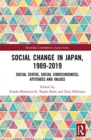 Social Change in Japan, 1989-2019 : Social Status, Social Consciousness, Attitudes and Values - Book