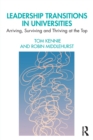 Leadership Transitions in Universities : Arriving, Surviving and Thriving at the Top - Book