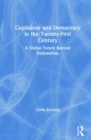Capitalism and Democracy in the Twenty-First Century : A Global Future Beyond Nationalism - Book