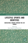 Lifestyle Sports and Identities : Subcultural Careers Through the Life Course - Book