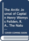 The Arctic Journal of Captain Henry Wemyss Feilden, R. A., The Naturalist in H. M. S. Alert, 1875-1876 - Book