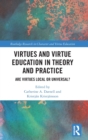 Virtues and Virtue Education in Theory and Practice : Are Virtues Local or Universal? - Book