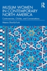 Muslim Women in Contemporary North America : Controversies, Cliches, and Conversations - Book