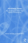Automating Vision : The Social Impact of the New Camera Consciousness - Book