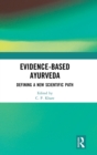Evidence-based Ayurveda : Defining a New Scientific Path - Book