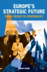 Europe's Strategic Future : From Crisis to Coherence? - Book