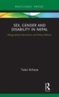 Sex, Gender and Disability in Nepal : Marginalized Narratives and Policy Reform - Book