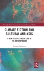 Climate Fiction and Cultural Analysis : A new perspective on life in the anthropocene - Book