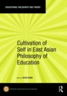 Cultivation of Self in East Asian Philosophy of Education - Book