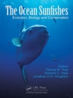 The Ocean Sunfishes : Evolution, Biology and Conservation - Book