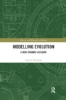 Modelling Evolution : A New Dynamic Account - Book