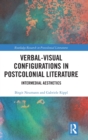 Verbal-Visual Configurations in Postcolonial Literature : Intermedial Aesthetics - Book