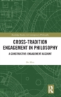 Cross-Tradition Engagement in Philosophy : A Constructive-Engagement Account - Book