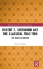 Robert E. Sherwood and the Classical Tradition : The Muses in America - Book
