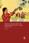 Public Health and the Modernization of China, 1865-2015 - Book