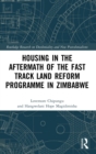 Housing in the Aftermath of the Fast Track Land Reform Programme in Zimbabwe - Book