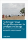 Rethinking Faecal Sludge Management in Emergency Settings : Decision Support Tools and Smart Technology Applications for Emergency Sanitation - Book