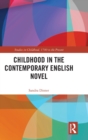 Childhood in the Contemporary English Novel - Book