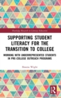 Supporting Student Literacy for the Transition to College : Working with Underrepresented Students in Pre-College Outreach Programs - Book