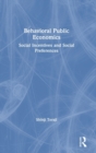 Behavioral Public Economics : Social Incentives and Social Preferences - Book