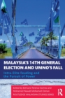 Malaysia's 14th General Election and UMNO's Fall : Intra-Elite Feuding in the Pursuit of Power - Book