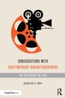 Conversations with Contemporary Cinematographers : The Eye Behind the Lens - Book