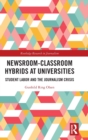 Newsroom-Classroom Hybrids at Universities : Student Labor and the Journalism Crisis - Book