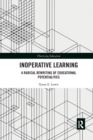Inoperative Learning : A Radical Rewriting of Educational Potentialities - Book