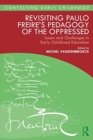 Revisiting Paulo Freire’s Pedagogy of the Oppressed : Issues and Challenges in Early Childhood Education - Book