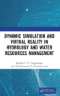 Dynamic Simulation and Virtual Reality in Hydrology and Water Resources Management - Book