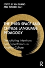 The Third Space and Chinese Language Pedagogy : Negotiating Intentions and Expectations in Another Culture - Book