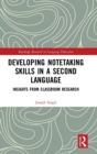 Developing Notetaking Skills in a Second Language : Insights from Classroom Research - Book