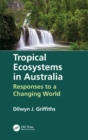 Tropical Ecosystems in Australia : Responses to a Changing World - Book