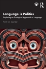 Language is Politics : Exploring an Ecological Approach to Language - Book
