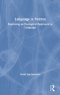 Language is Politics : Exploring an Ecological Approach to Language - Book