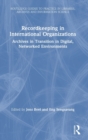 Recordkeeping in International Organizations : Archives in Transition in Digital, Networked Environments - Book
