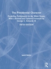 The Presidential Character : Predicting Performance in the White House, With a Revised and Updated Foreword by George C. Edwards III - Book