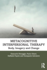 Metacognitive Interpersonal Therapy : Body, Imagery and Change - Book