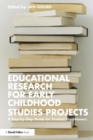 Educational Research for Early Childhood Studies Projects : A Step-by-Step Guide for Student Practitioners - Book