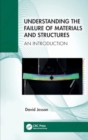 Understanding the Failure of Materials and Structures : An Introduction - Book