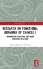 Research on Functional Grammar of Chinese I : Information Structure and Word Ordering Selection - Book