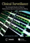 Clinical Surveillance : The Actionable Benefits of Objective Medical Device Data for Critical Decision-Making - Book
