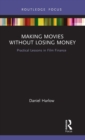 Making Movies Without Losing Money : Practical Lessons in Film Finance - Book